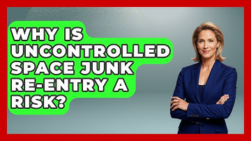 Why Is Uncontrolled Space Junk Re-entry A Risk? - Space Tech Insider