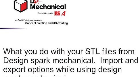 What you can do with your stl files from design spark mechanical