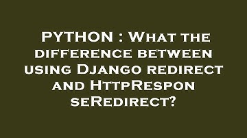 PYTHON : What the difference between using Django redirect and HttpResponseRedirect?