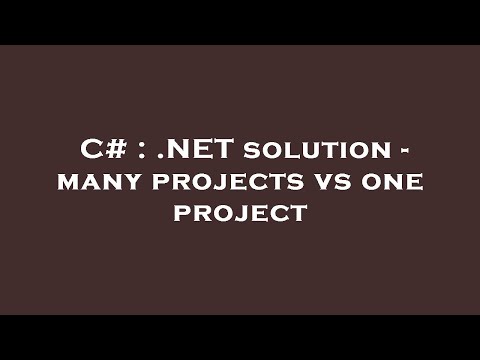 C# : .NET solution - many projects vs one project