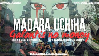 DJ GALANTIS NO MONEY X COMMING MADARA-STYLE DJ EUPHORIA