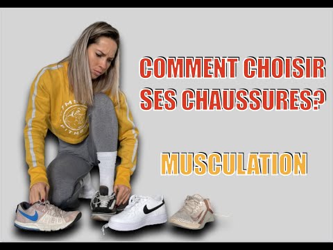 COMMENT BIEN CHOISIR SES CHAUSSURES EN MUSCULATION