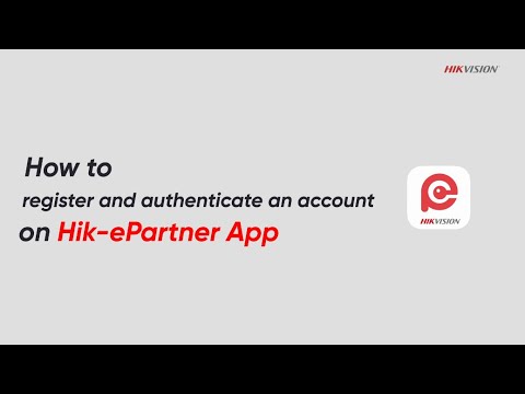 How to Register and Authenticate an Account on Hik-ePartner App