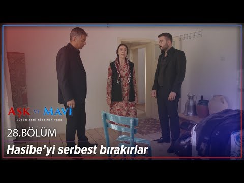 Aşk Ve Mavi 28 Bölüm Hasibe Yi Serbest Bırakırlar 