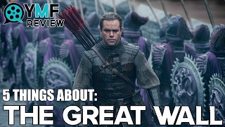 5 Things About "The Great Wall" - Movie Review