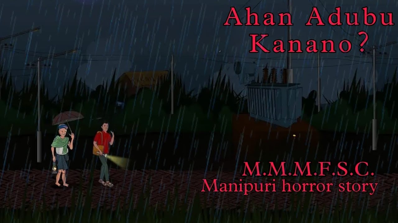 Ahan Adubu Kanano? || Manipuri horror story || Makhal Mathel Manipur full Story collection