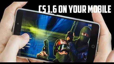 How To Play Counter Strike 1.6 Game On Your Android Mobile Phone