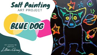 How to do a raised salt painting based on George Rodrigue’s Blue Dog by Lillian Gray