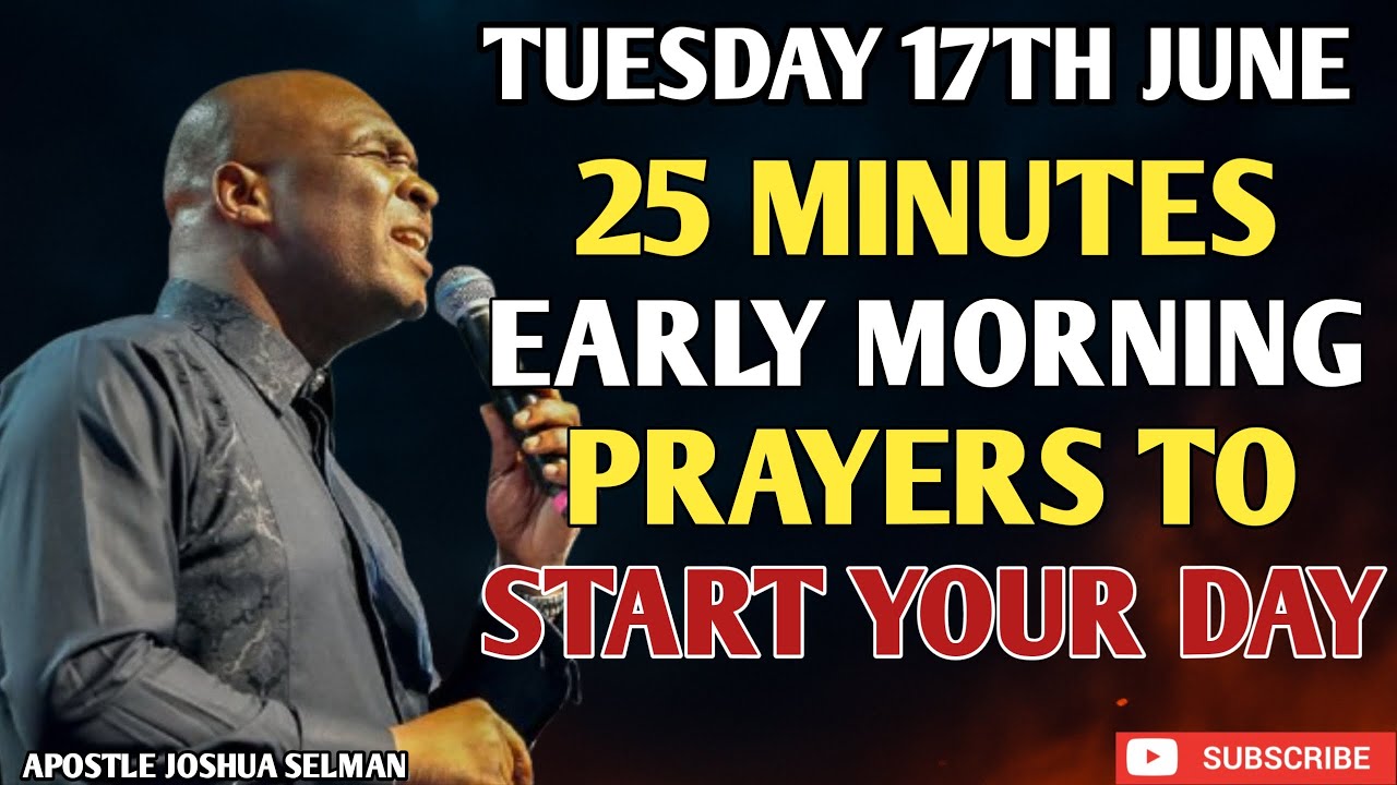 25 MINUTES EARLY MORNING PRAYERS TO START YOUR DAY - APOSTLE JOSHUA ...