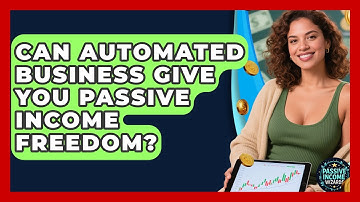 Can Automated Business Give You Passive Income Freedom? - Passive Income Wizards
