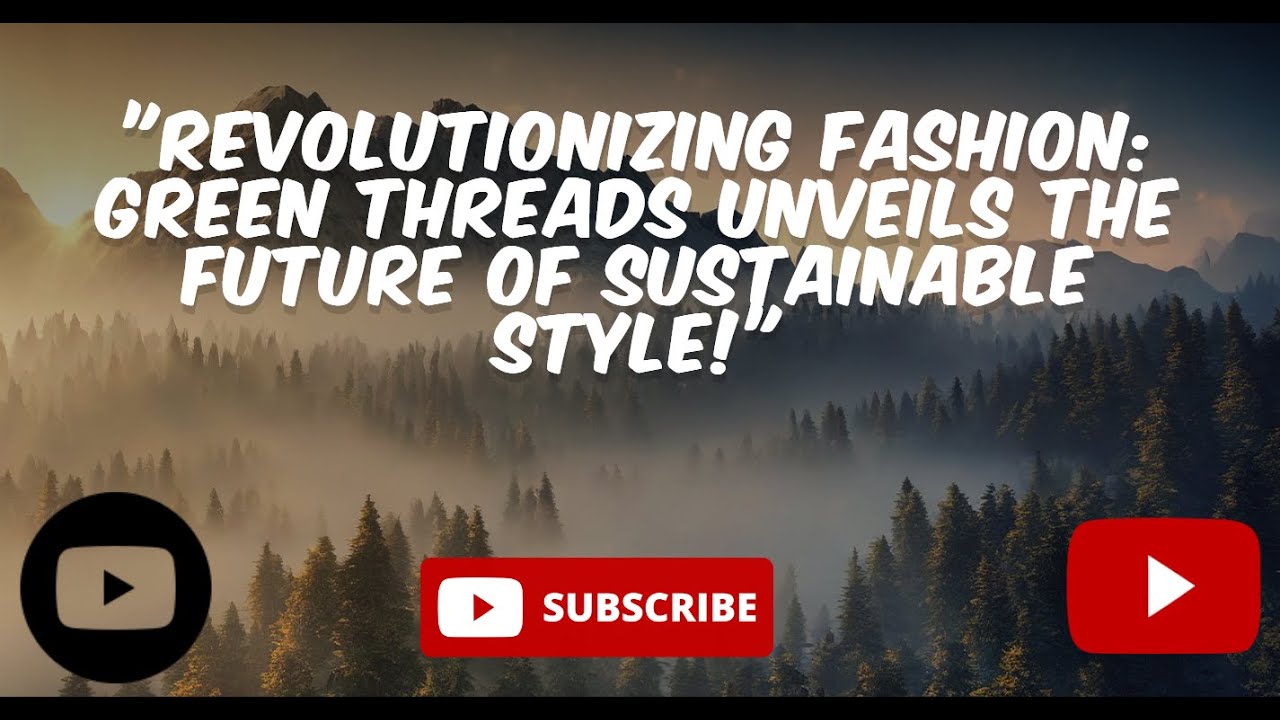 Green Threads Building a Sustainable Fashion #SustainableFashion # ...
