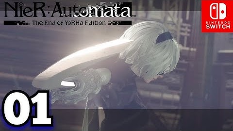 NieR: Automata (NSwitch) The End of YoRHa Edition | Gameplay Walkthrough Part 1