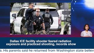 Dallas ICE facility shooter feared radiation exposure and practiced shooting, records show