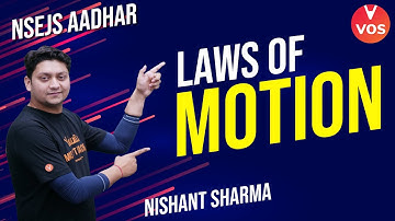 LAWS OF MOTION | NSEJS Aadhar | Nishant Sharma | IJSO 2022-23 | VOS