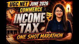 UGC NET Commerce Marathon Class | UGC NET Commerce Unit 10 | Complete Income Tax UGC NET Commerce