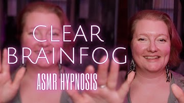 How to Clear Brain Fog & Restore Clarity with ASMR Hypnosis