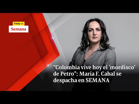 &quot;Colombia vive hoy el &#39;MORDISCO&#39; de Petro&quot;: María F. Cabal se despacha en SEMANA | Vicky en Semana