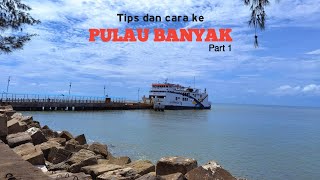 PERJALANAN DARI MEDAN KE PULAU BANYAK - ACEH SINGKIL