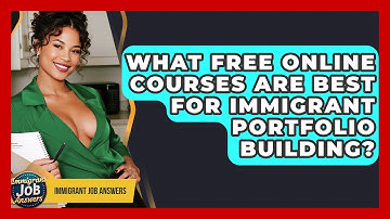What Free Online Courses Are Best For Immigrant Portfolio Building? - Immigrant Job Answers