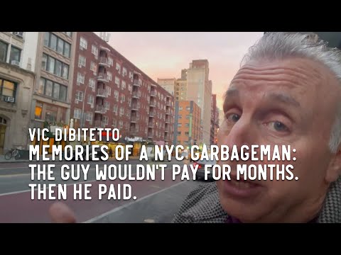 Memories of a NYC Garbageman: The guy wouldn't pay for months. Then he paid.