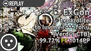 [osu!catch] ExGon | t+pazolite - to luv me I *** for u [Verdi's CTB] SS Loved #1