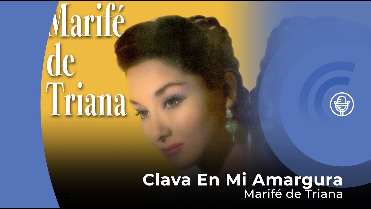 Marife de Triana - Clavá En Mi Amargura (con letra - lyrics video)