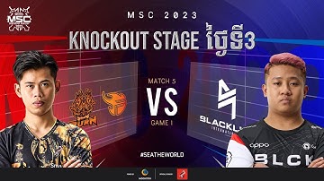 [KH] MSC 2023 KnockOut Stage Day 3 | BURN vs BLCK | Game 1