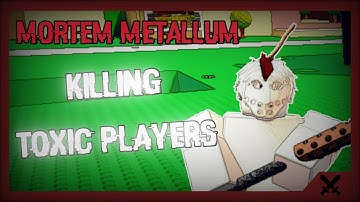 Killing Toxic Roblox Mortem Metallum Players...