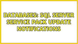 Databases: Sql Server Service Pack Update Notifications (3 Solutions!!)