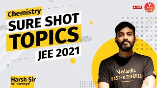 Sure Shot Topics in Chemistry JEE 2021  | Important Topics for JEE Main Chemistry | Harsh Sir