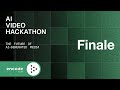 AI Video Hackathon: Finale and Prizegiving