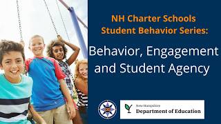 NH Charter Schools Student Behavior Series: Behavior, Engagement and Student Agency
