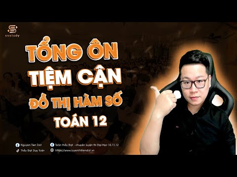 Video TIỆM CẬN ĐỒ THỊ HÀM SỐ - Toán 12 - THẦY NGUYỄN TIẾN ĐẠT - youtube