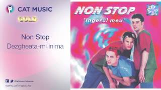 Non Stop - Dezgheata-mi inima