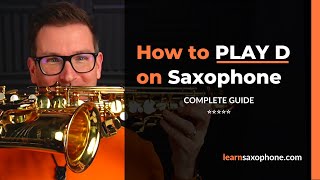Play D on Alto Saxophone - Beginner Sax guide