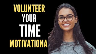 Volunteer Your Time Give In To Giving -  motivational video Wealth