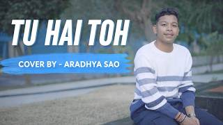 Tu Hai Toh | Cover By Aradhya Sao | Rajkummar Rao, Janhvi Kapoor | Hunny, Bunny, Sagar | Team Jaani