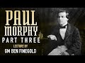 Paul morphy part 3 lecture by gm ben finegold