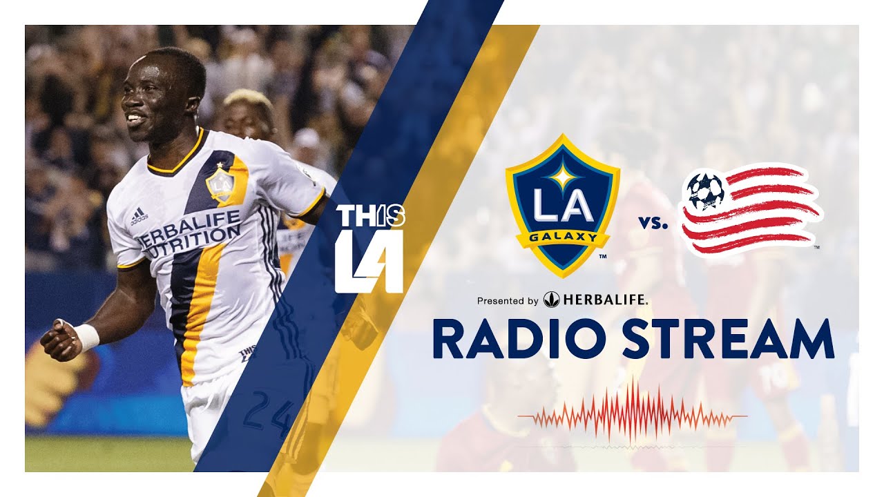live radio stream la galaxy vs new england revolution may 8 2016 new england revolution la galaxy galaxy