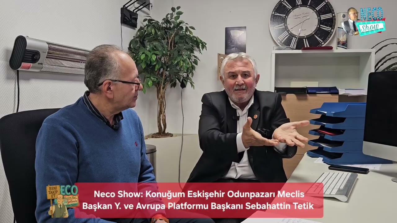 Neco Show: Konuğum Eskişehir Odunpazarı Meclis Baş.Y. ve Avrupa Platformu Başkanı Sebahattin Tetik 