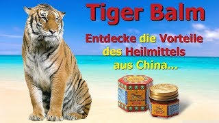 Tiger Balm - Entdecke die Vorteile des Heilmittels aus China