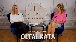 Dr. Almási Kitti: A TE döntésed - Oltai Katával