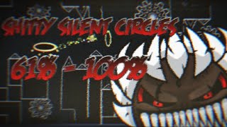 Shitty Silent Circles 61% - 100% Geometry Dash 2.11 The Rev