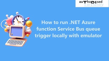 How to run .NET Azure function Service Bus queue trigger locally with emulator