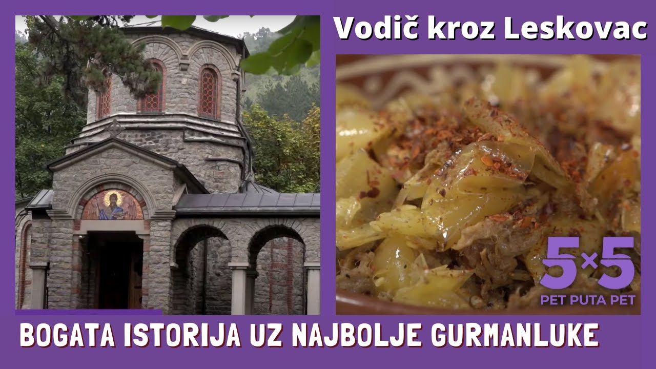 Bogata istorija uz najbolje gurmanluke | Šta obići, gde jesti i odsesti | LESKOVAC | 5x5 S03 EP19
