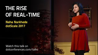 dotScale 2017 - Neha Narkhede - The Rise of Real-Time