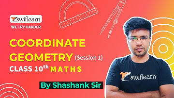 Coordinate Geometry | Class 10 | Maths Online Classes | Swiflearn - Session 1