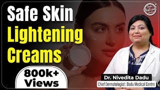 Safe and Best Skin Lightening Creams | काले दाग धब्बे कम करने की क्रीम | Dr. Nivedita Dadu