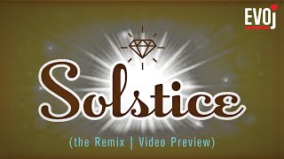 EVOj. - Solstice &quot;the Remix&quot; | Video Preview