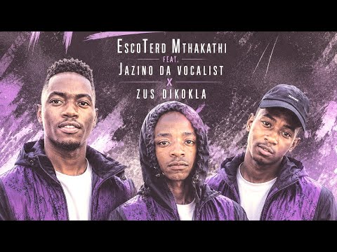 EscoTerd Mthakathi Feat. Jazino Da Vocalist x Zus Dikokla - Masawana (Official Audio)